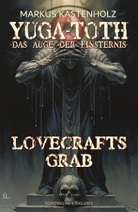 Cover YUGA-TOTH – Das Auge der Finsternis: Lovecrafts Grab