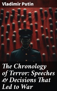 Cover The Chronology of Terror: Speeches & Decisions That Led to War
