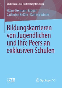 Cover Bildungskarrieren von Jugendlichen und ihre Peers an exklusiven Schulen