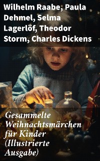 Cover Gesammelte Weihnachtsmärchen für Kinder (Illustrierte Ausgabe)
