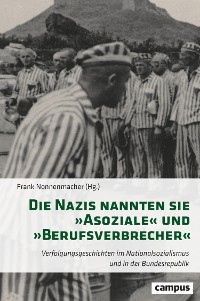 Cover Die Nazis nannten sie »Asoziale« und »Berufsverbrecher«