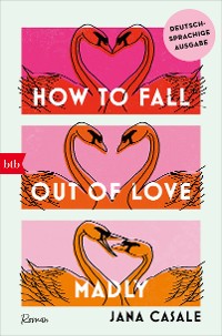 Cover How to Fall Out of Love Madly - Deutschsprachige Ausgabe