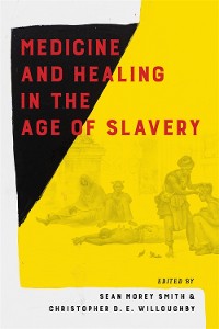 Cover Medicine and Healing in the Age of Slavery