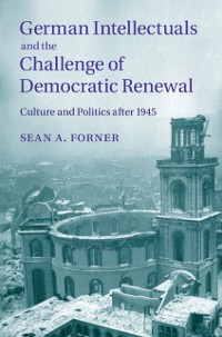 Cover German Intellectuals and the Challenge of Democratic Renewal
