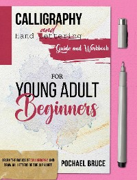 Cover Calligraphy and hand Lettering Guide and workbook for young Adult Beginners