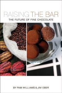 Cover Raising the Bar: The Future of Fine Chocolate