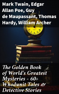 Cover The Golden Book of World's Greatest Mysteries – 60+ Whodunit Tales & Detective Stories