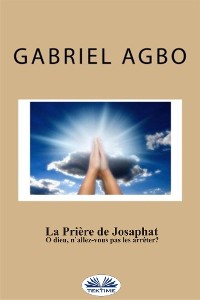 Cover La Prière De Josaphat : ”O Dieu, N'Allez-Vous Pas Les Arrêter ?”