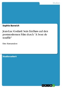Cover Jean-Luc Godard. Sein Einfluss auf den postmodernen Film durch "À bout de souffle"