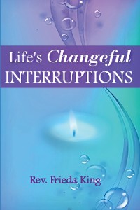 Cover Life's Changeful Interruptions