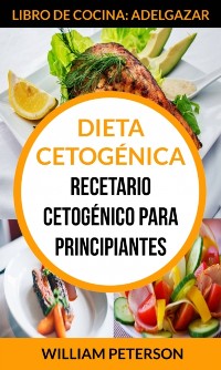 Cover Dieta Cetogénica. Recetario cetogénico para principiantes (Libro de cocina: Adelgazar)