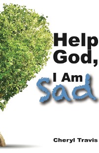 Cover Help God, I Am Sad