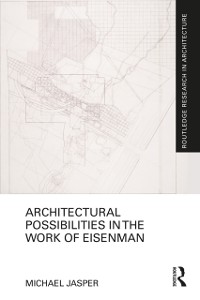 Cover Architectural Possibilities in the Work of Eisenman