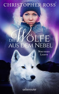 Cover Northern Lights - Die Wölfe aus dem Nebel (Northern Lights, Bd. 2)