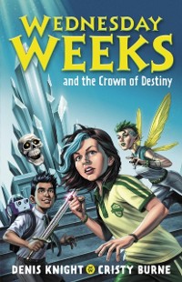 Cover Wednesday Weeks and the Crown of Destiny