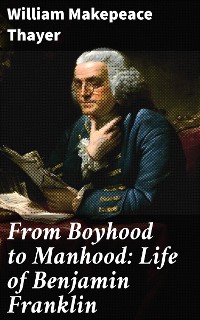 Cover From Boyhood to Manhood: Life of Benjamin Franklin