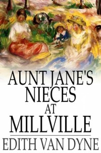 Cover Aunt Jane's Nieces at Millville