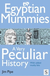 Cover Egyptian Mummies, A Very Peculiar History