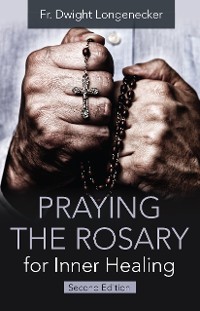 Cover Praying the Rosary for Inner Healing, Second Edition