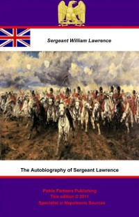 Cover Autobiography of Sergeant Lawrence - A Hero of the Peninsular and Waterloo Campaigns [Illustrated Edition]