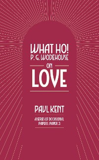 Cover What Ho! P. G. Wodehouse on Love