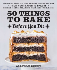 Cover 50 Things to Bake Before You Die