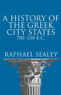 Cover A History of the Greek City States, 700-338 B. C.