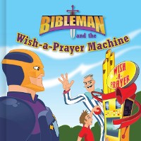 Cover Bibleman and the Wish-a-Prayer Machine