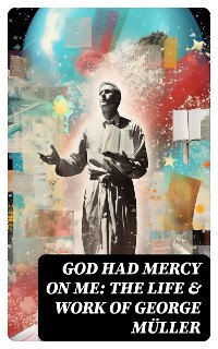 Cover God Had Mercy on Me: The Life & Work of George Müller