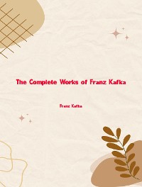 Cover The Complete Works of Franz Kafka