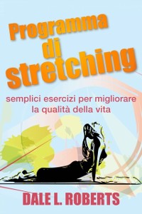 Cover Programma di stretching: semplici esercizi per migliorare la qualita della vita