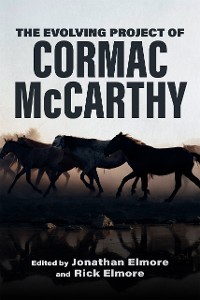Cover The Evolving Project of Cormac McCarthy