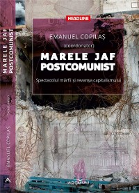 Cover Marele jaf postcomunist. Spectacolul mărfii şi revanşa capitalismului