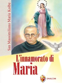 Cover L'innamorato di Maria. San Massimiliano Maria Kolbe