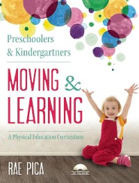 Cover Preschoolers and Kindergartners Moving and Learning