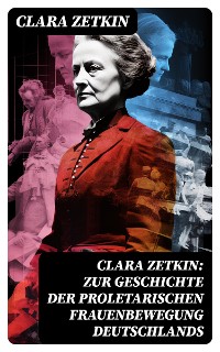 Cover Clara Zetkin: Zur Geschichte der proletarischen Frauenbewegung Deutschlands
