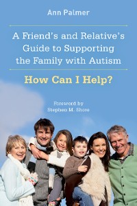 Cover A Friend's and Relative's Guide to Supporting the Family with Autism