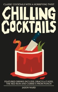 Cover Chilling Cocktails : Classic Cocktails with a Horrifying Twist
