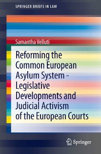 Cover Reforming the Common European Asylum System — Legislative developments and judicial activism of the European Courts