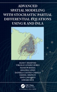 Cover Advanced Spatial Modeling with Stochastic Partial Differential Equations Using R and INLA