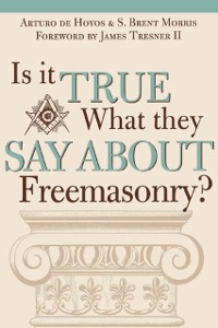 Cover Is it True What They Say About Freemasonry?