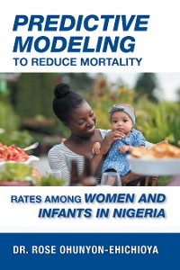 Cover Predictive Modeling to Reduce Mortality Rates Among Women and Infants in Nigeria