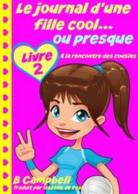 Cover Le journal d''une fille cool... ou presque - Livre 2 - A la rencontre des cousins