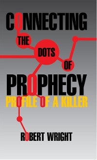Cover Connecting the Dots of Prophecy: Profile of a Killer