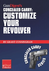 Cover Gun Digest's Customize Your Revolver Concealed Carry Collection eShort
