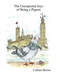 Cover Unexpected Joys of Being a Pigeon