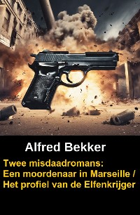 Cover Twee misdaadromans: Een moordenaar in Marseille / Het profiel van de Elfenkrijger