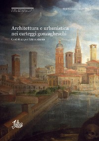 Cover Architettura e urbanistica nei carteggi gonzagheschi