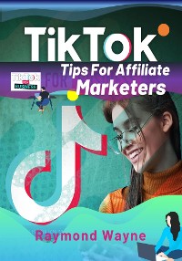 Cover TikTok Tips For Affiliate Marketers