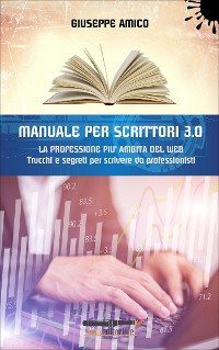 Cover MANUALE PER SCRITTORI 3.0 - La professione più ambita del Web